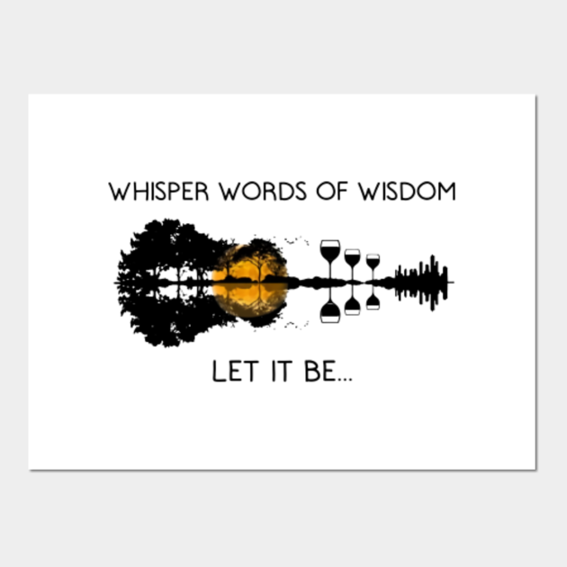 Guitar Whisper Words Of Wisdom Let It Be Whisper Words Of Wisdom Let It Be Posters and Art